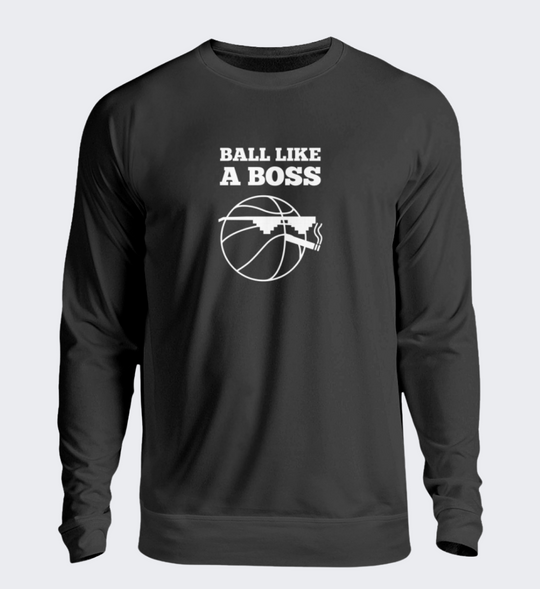 Ball like a Boss - Unisex Sweatshirt