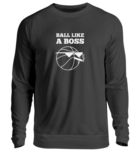 Ball like a Boss - Unisex Sweatshirt